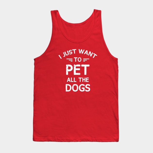 I JUST WANT TO PET ALL THE DOGS Tank Top by bisho2412